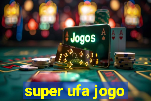 super ufa jogo